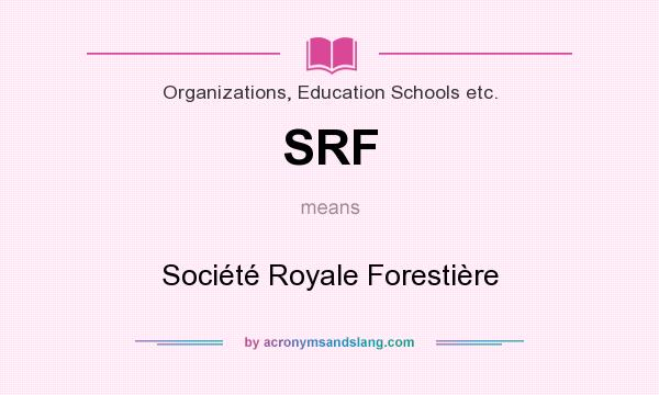 What does SRF mean? It stands for Société Royale Forestière