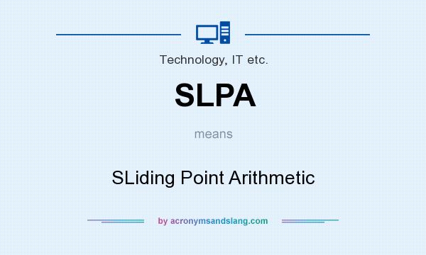 What does SLPA mean? It stands for SLiding Point Arithmetic