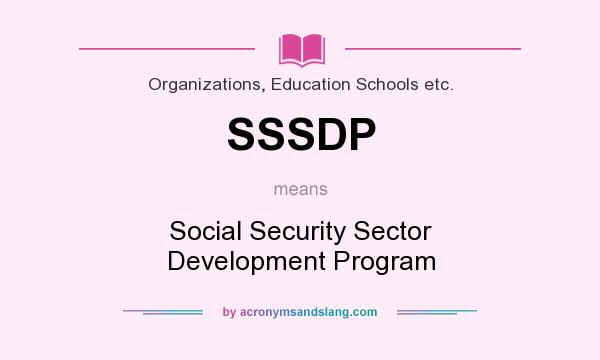 What does SSSDP mean? It stands for Social Security Sector Development Program