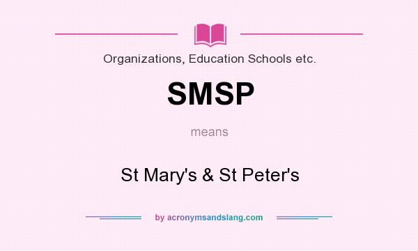 What does SMSP mean? It stands for St Mary`s & St Peter`s