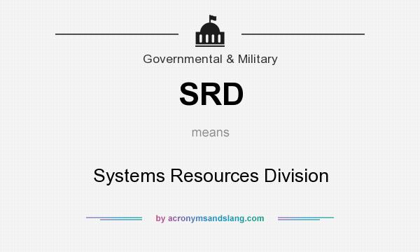 What does SRD mean? It stands for Systems Resources Division