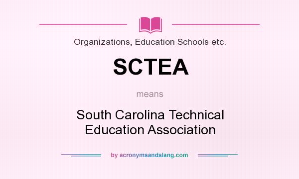 What does SCTEA mean? It stands for South Carolina Technical Education Association
