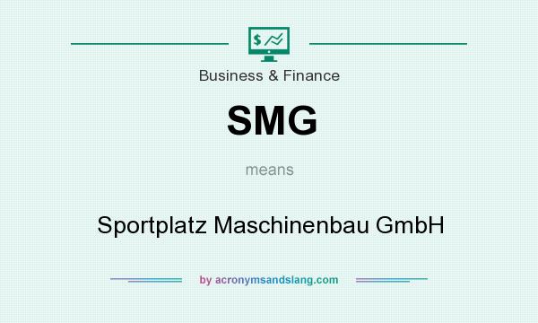What does SMG mean? It stands for Sportplatz Maschinenbau GmbH