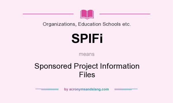 What does SPIFi mean? It stands for Sponsored Project Information Files