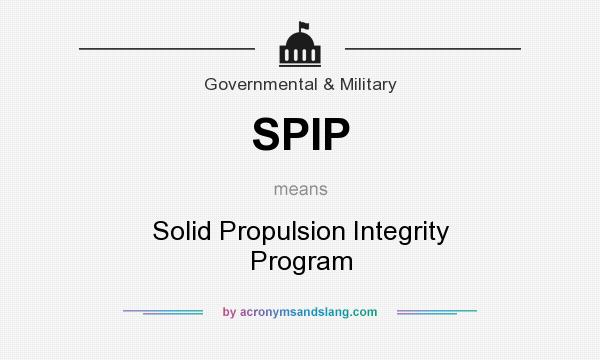 What does SPIP mean? It stands for Solid Propulsion Integrity Program