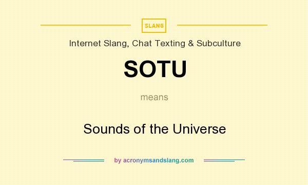 What does SOTU mean? It stands for Sounds of the Universe