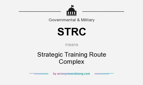 What does STRC mean? It stands for Strategic Training Route Complex