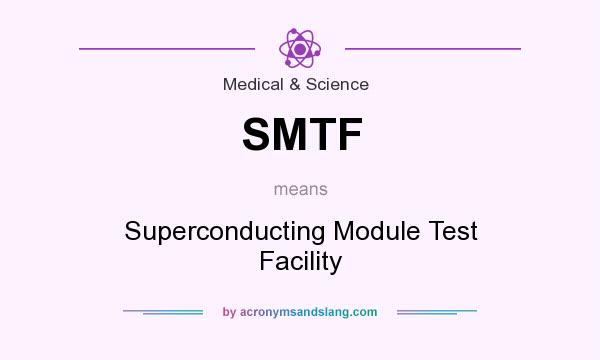 What does SMTF mean? It stands for Superconducting Module Test Facility