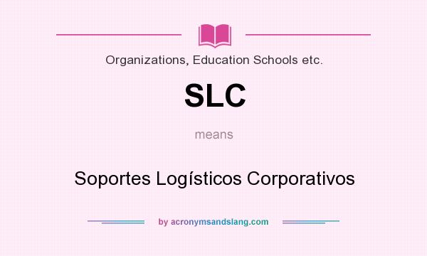 What does SLC mean? It stands for Soportes Logísticos Corporativos