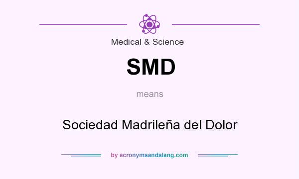 What does SMD mean? It stands for Sociedad Madrileña del Dolor