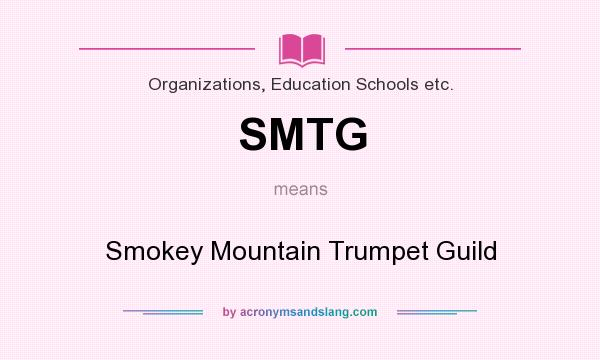 What does SMTG mean? It stands for Smokey Mountain Trumpet Guild
