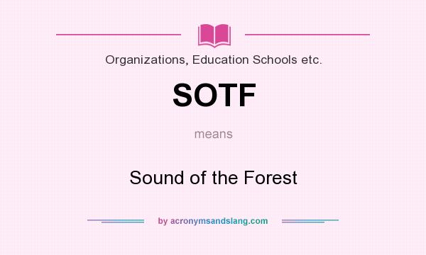 What does SOTF mean? It stands for Sound of the Forest