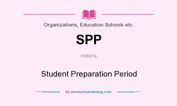 What does SPP mean? It stands for Student Preparation Period