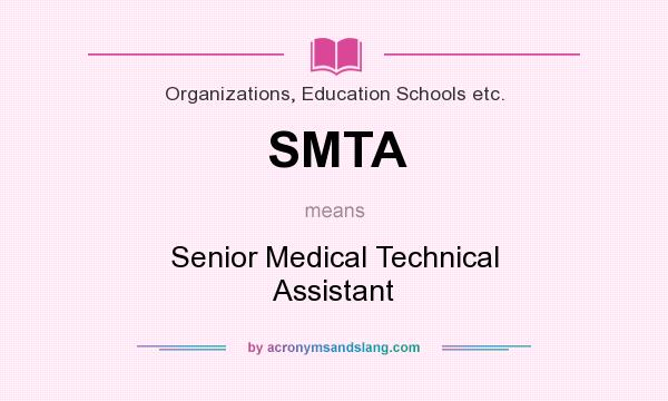 What does SMTA mean? It stands for Senior Medical Technical Assistant