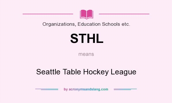 What does STHL mean? It stands for Seattle Table Hockey League