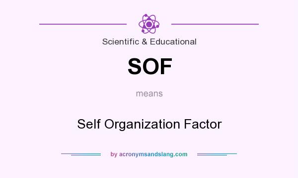 What does SOF mean? It stands for Self Organization Factor