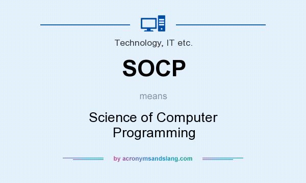 What does SOCP mean? It stands for Science of Computer Programming