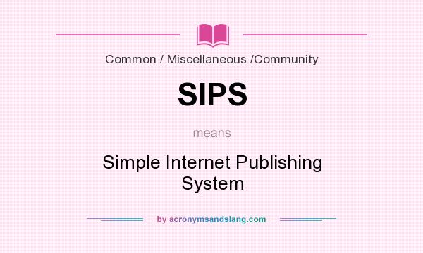 What does SIPS mean? It stands for Simple Internet Publishing System