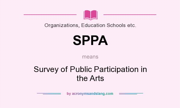 What does SPPA mean? It stands for Survey of Public Participation in the Arts