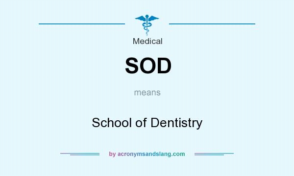 What does SOD mean? It stands for School of Dentistry