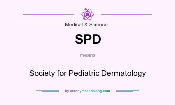 What does SPD mean? It stands for Society for Pediatric Dermatology