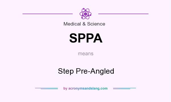 What does SPPA mean? It stands for Step Pre-Angled