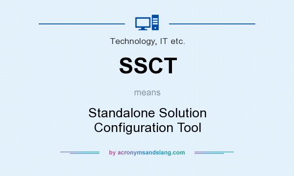 What does SSCT mean? It stands for Standalone Solution Configuration Tool