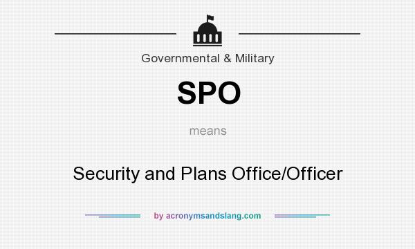 What does SPO mean? It stands for Security and Plans Office/Officer
