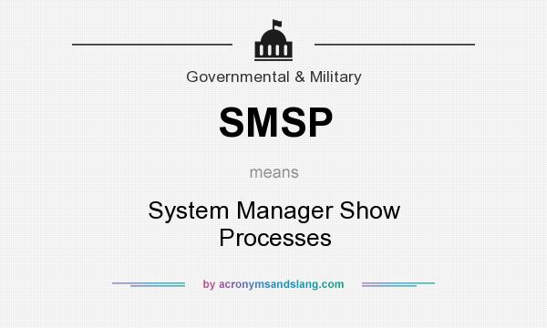 What does SMSP mean? It stands for System Manager Show Processes