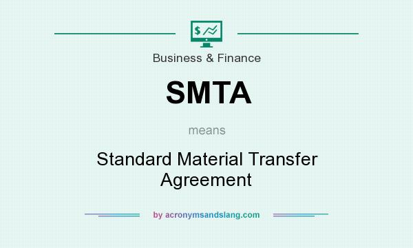 What does SMTA mean? It stands for Standard Material Transfer Agreement