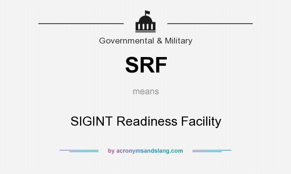 What does SRF mean? It stands for SIGINT Readiness Facility