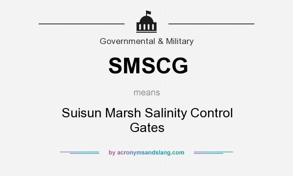 What does SMSCG mean? It stands for Suisun Marsh Salinity Control Gates
