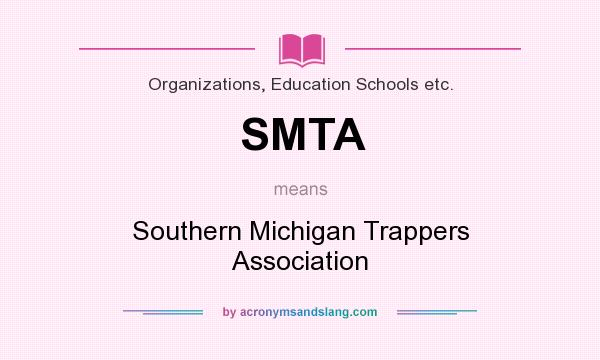 What does SMTA mean? It stands for Southern Michigan Trappers Association