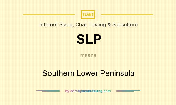 What does SLP mean? It stands for Southern Lower Peninsula