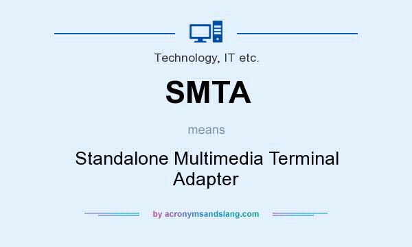 What does SMTA mean? It stands for Standalone Multimedia Terminal Adapter