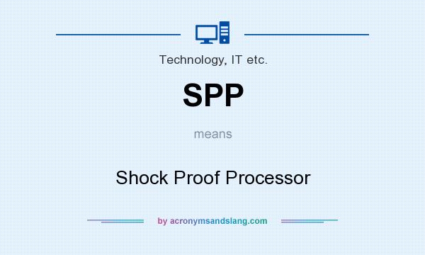 What does SPP mean? It stands for Shock Proof Processor