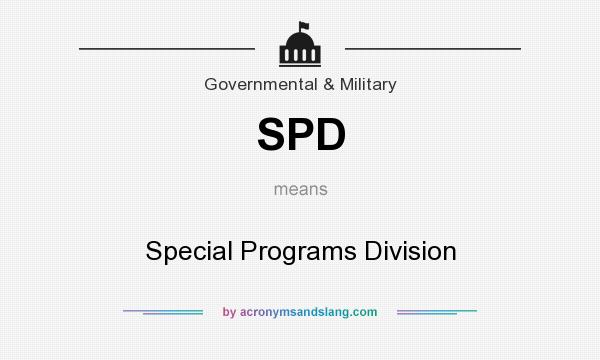What does SPD mean? It stands for Special Programs Division