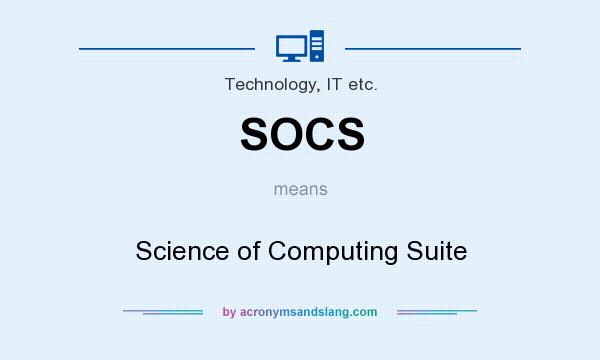 What does SOCS mean? It stands for Science of Computing Suite