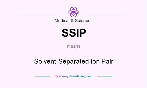 What does SSIP mean? It stands for Solvent-Separated Ion Pair