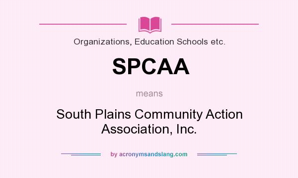 What does SPCAA mean? It stands for South Plains Community Action Association, Inc.