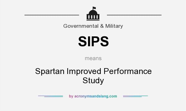What does SIPS mean? It stands for Spartan Improved Performance Study
