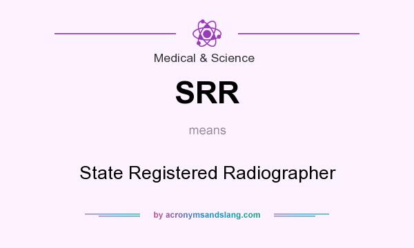 What does SRR mean? It stands for State Registered Radiographer