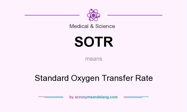What does SOTR mean? It stands for Standard Oxygen Transfer Rate