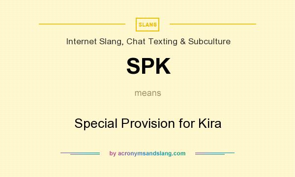 What does SPK mean? It stands for Special Provision for Kira