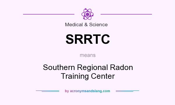 What does SRRTC mean? It stands for Southern Regional Radon Training Center