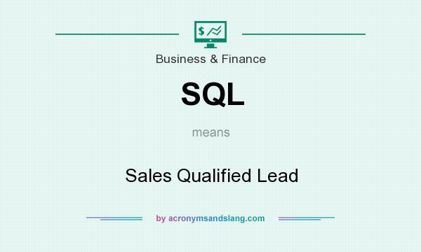What does SQL mean? It stands for Sales Qualified Lead