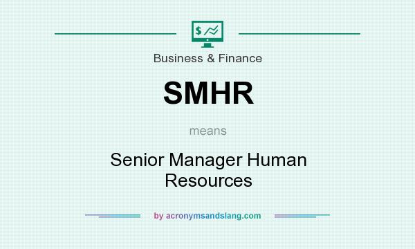 What does SMHR mean? It stands for Senior Manager Human Resources