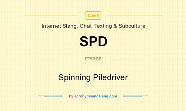 What does SPD mean? It stands for Spinning Piledriver
