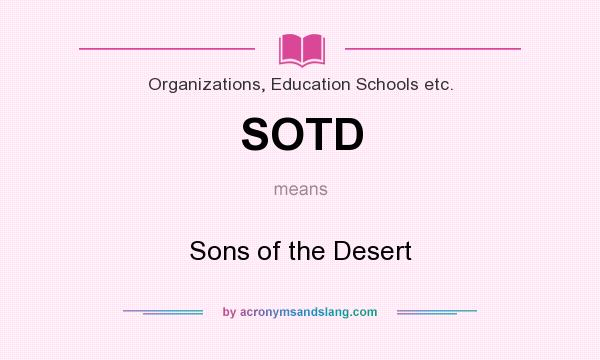 What does SOTD mean? It stands for Sons of the Desert