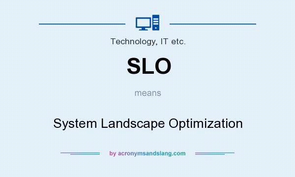 What does SLO mean? It stands for System Landscape Optimization